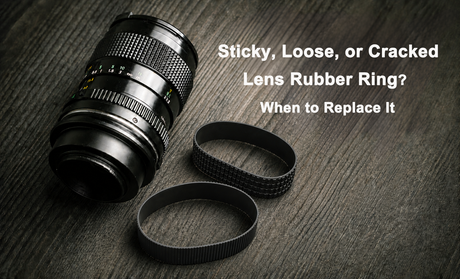 Sticky, Loose, or Cracked Lens Rubber Ring? When to Replace It