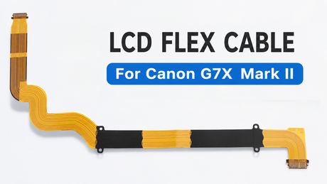 Canon G7X Mark II LCD Flex Cable Replacement Guide